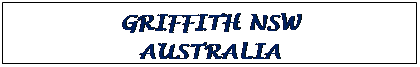 Text Box: GRIFFITH NSW
AUSTRALIA
